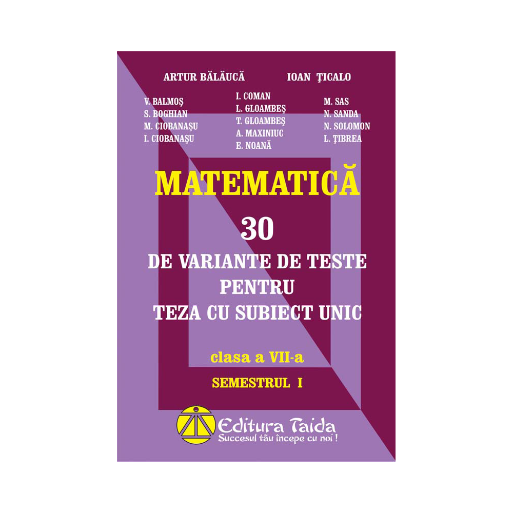30 de variante de teste pentru teza cu subiect unic, clasa a VII-a, semestrul I - Matematica