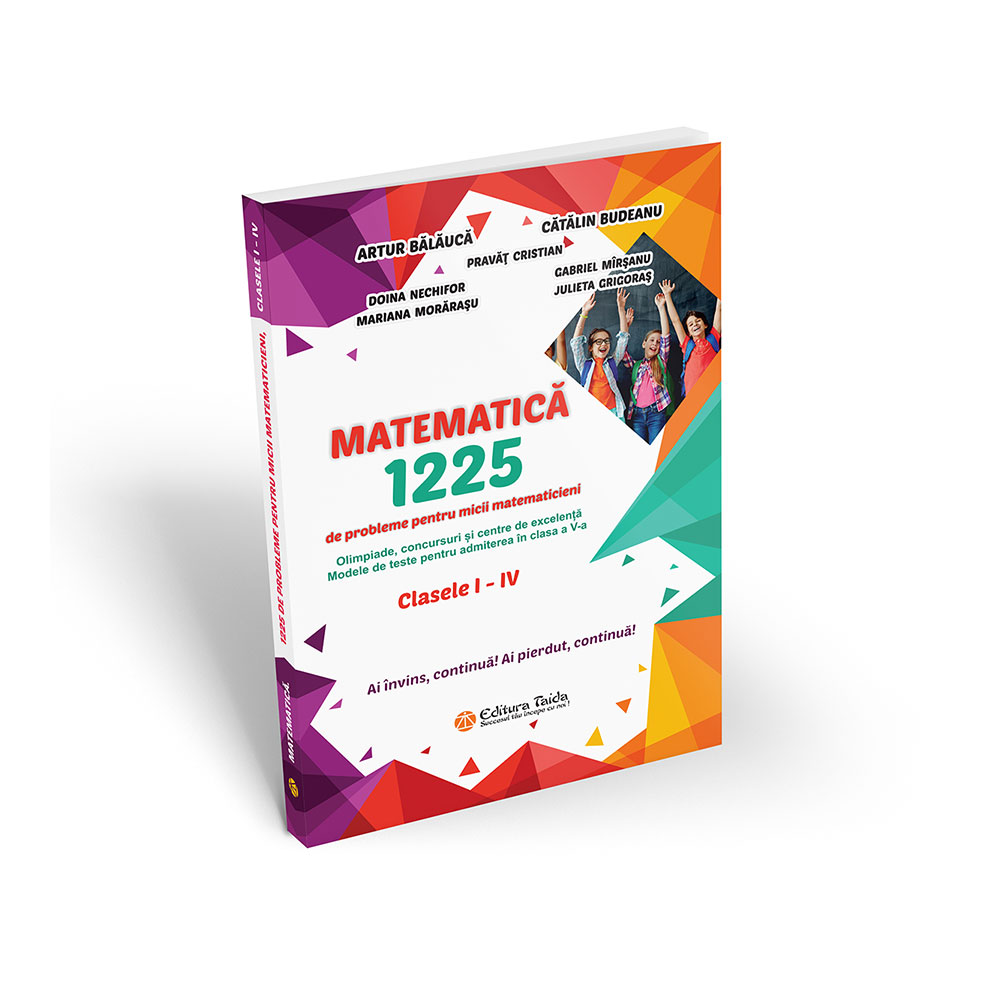 Matematica - 1225 de probleme pentru micii matematicieni din clasele I – IV